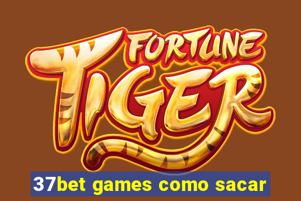 37bet games como sacar